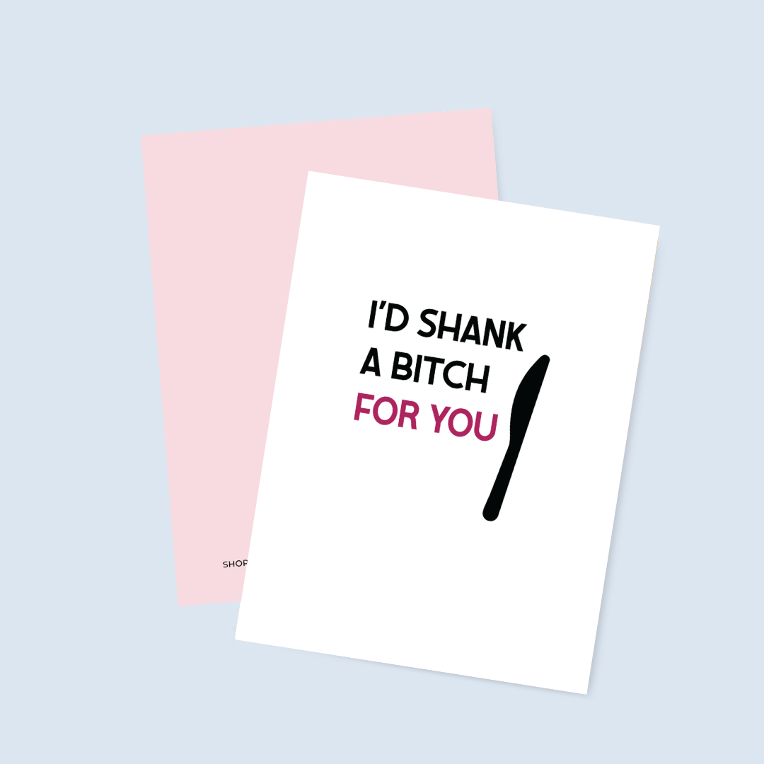 Card with text 'I'd shank a bitch for you!' on a light blue background