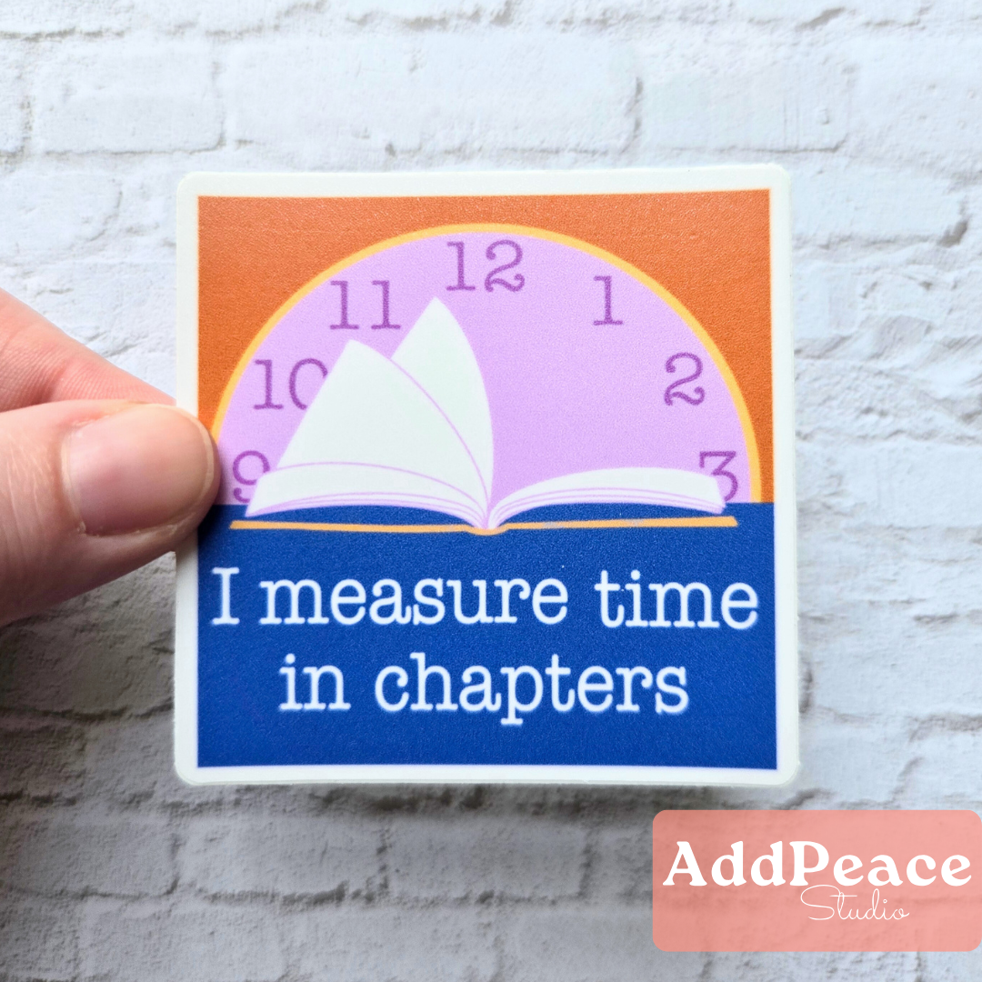 I Measure Time in Chapters Sticker | Bookish Reader Vinyl Sticker
