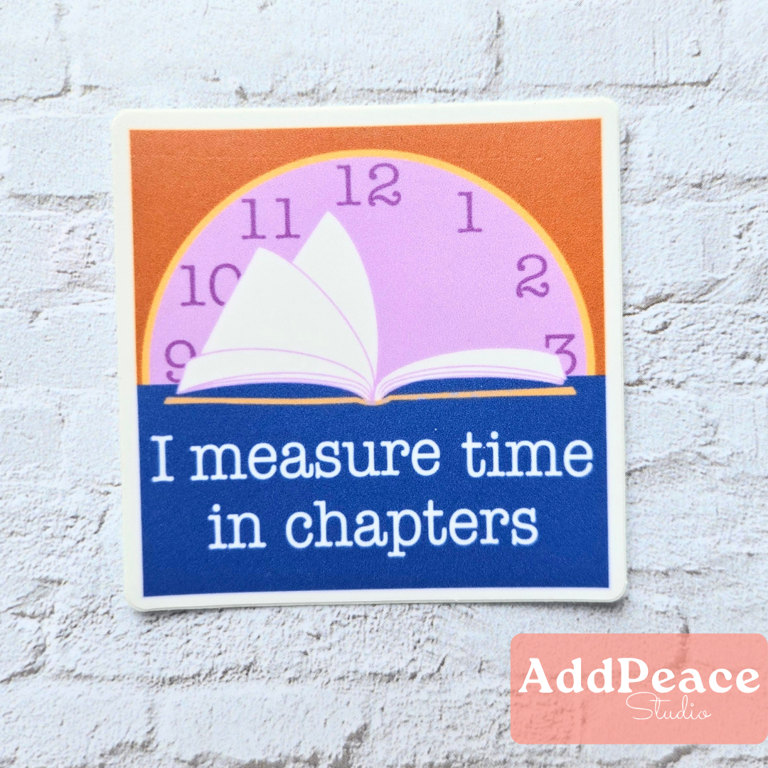 I Measure Time in Chapters Sticker | Bookish Reader Vinyl Sticker