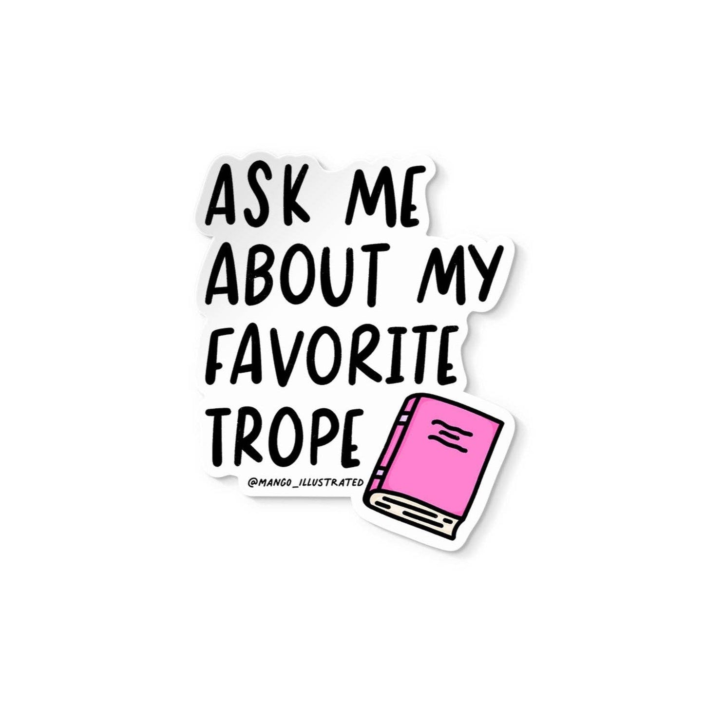 Sticker with text 'Ask me about my favorite trope' and a pink book illustration on a white background.