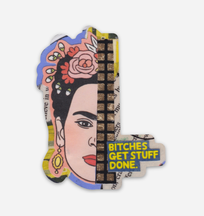 A die-cut sticker featuring a stylized collage portrait of Frida Kahlo with the text 'BITCHES GET STUFF DONE' in yellow on a blue block, shown on a light gray background.
