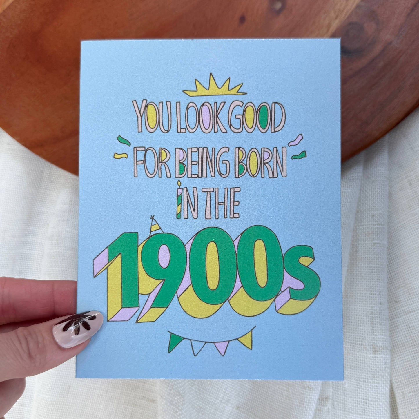 You Look Good for Being Born in the 1900s | Funny Birthday Card