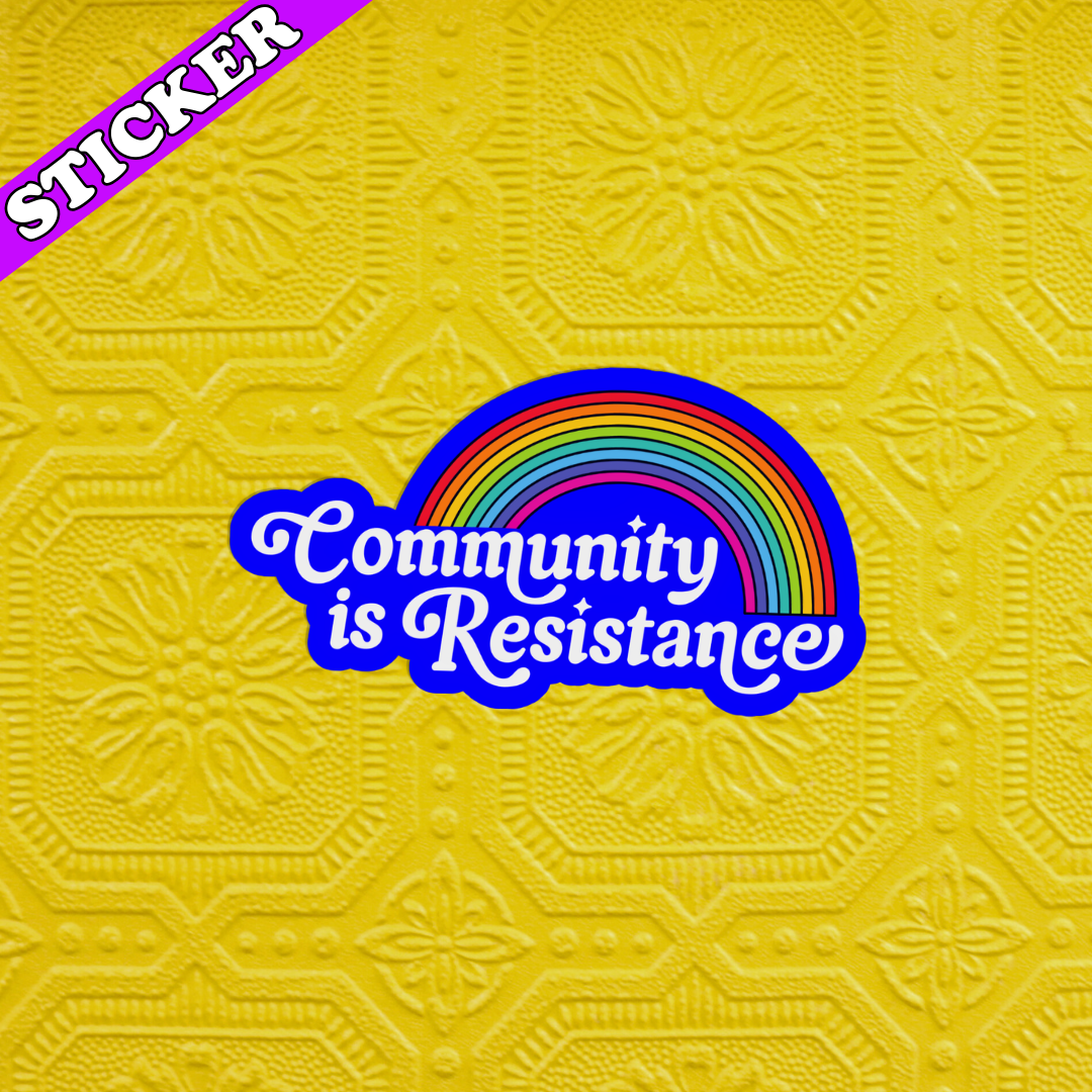Community Is Resistance Sticker | Rainbow Social Justice & Solidarity Sticker