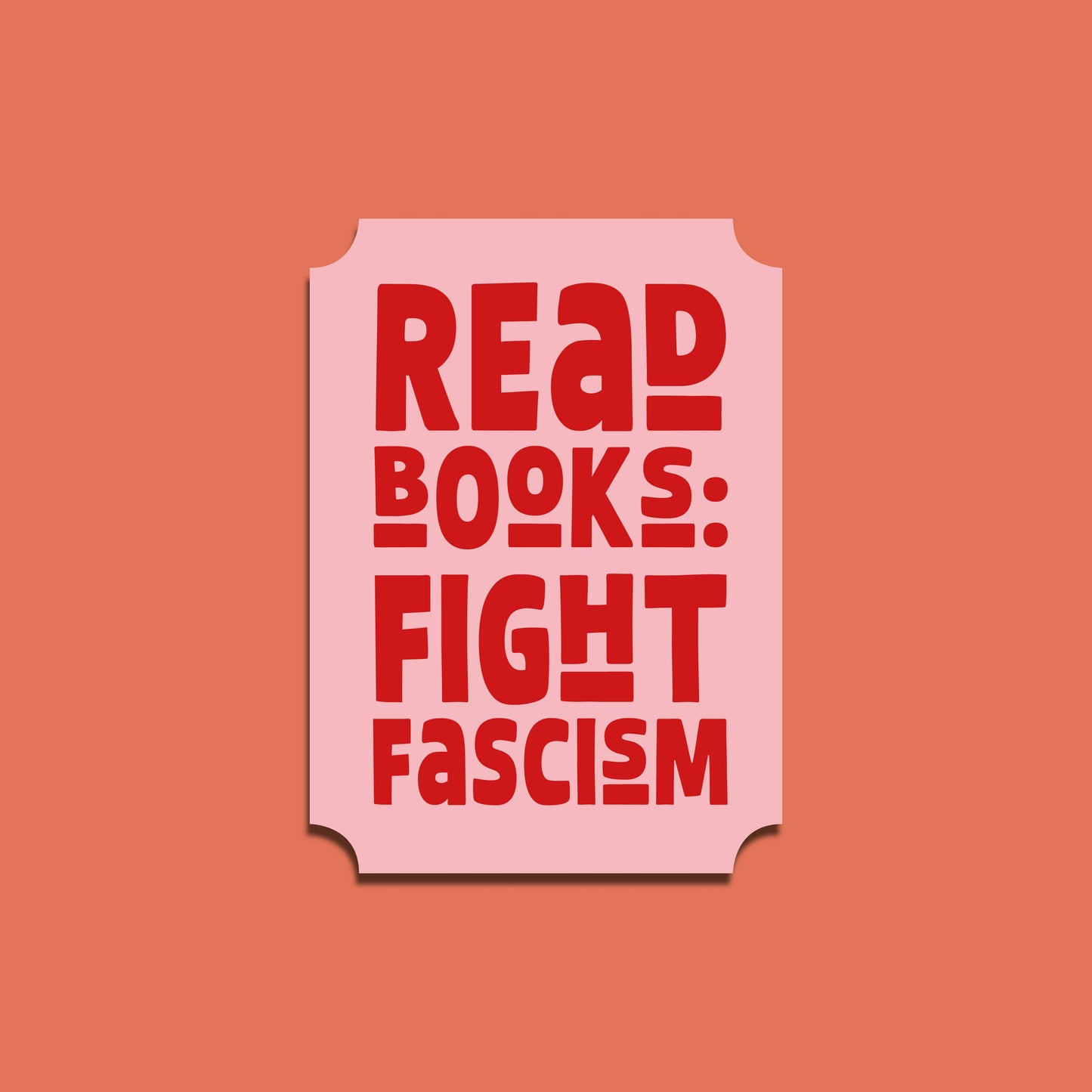Pink sticker with red text 'Read Books: Fight Fascism' on a peach background