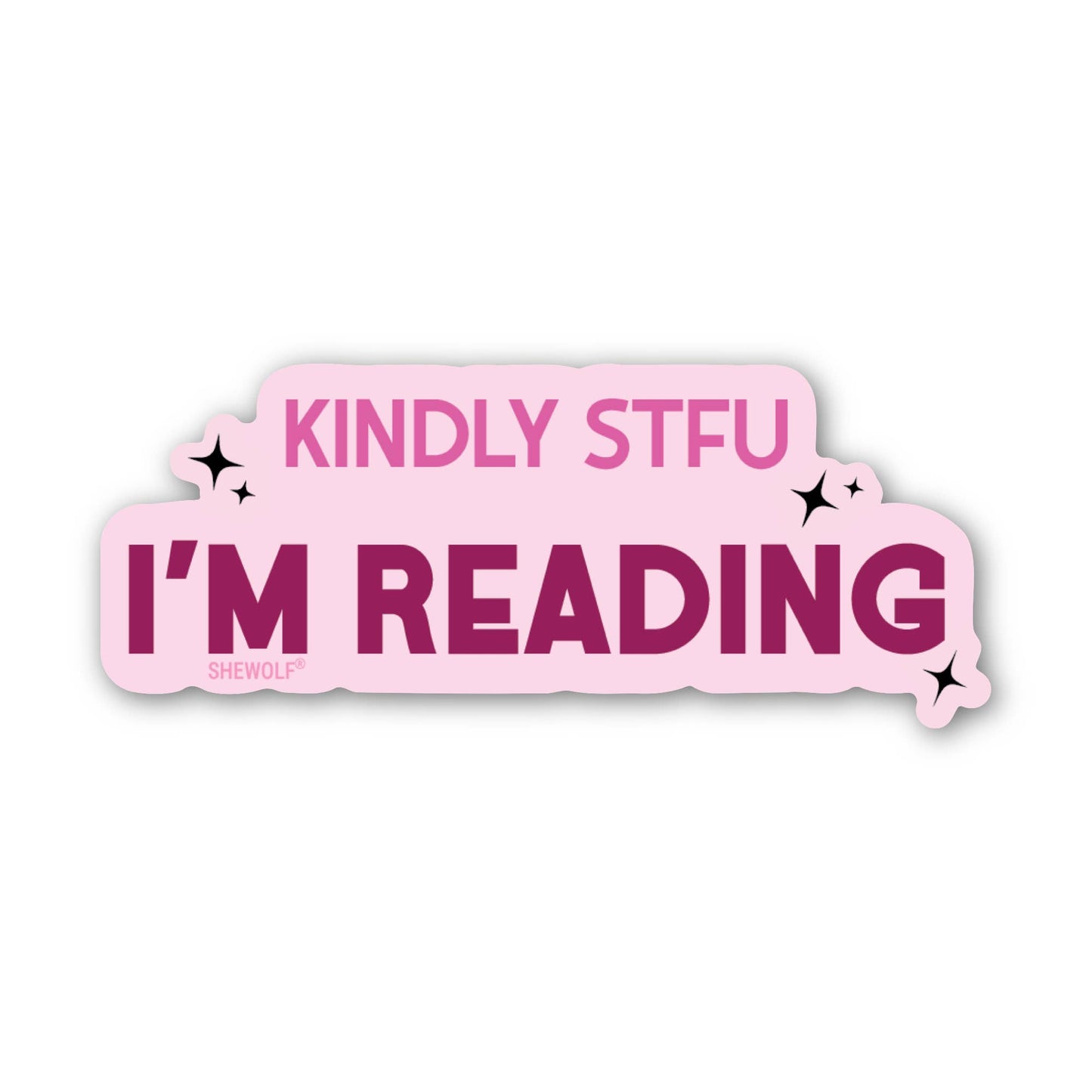 Pink and purple sticker with text 'KINDLY STFU I'M READING' on a white background