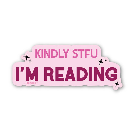 Pink and purple sticker with text 'KINDLY STFU I'M READING' on a white background