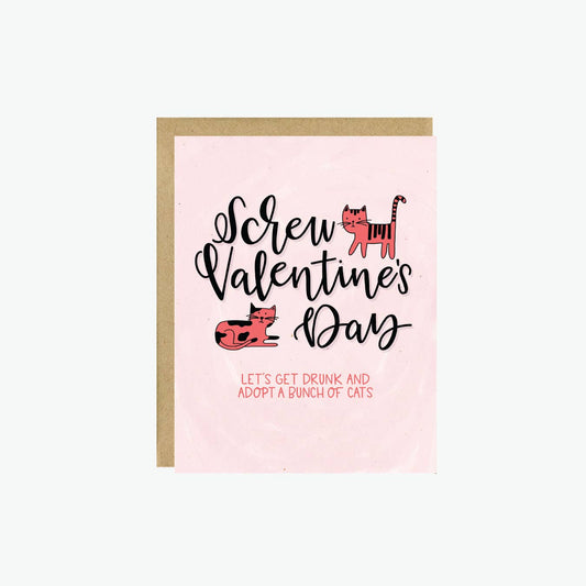 Card with text 'Screw Valentine's Day, let's get drunk and adopt a bunch of cats' on a pink background.