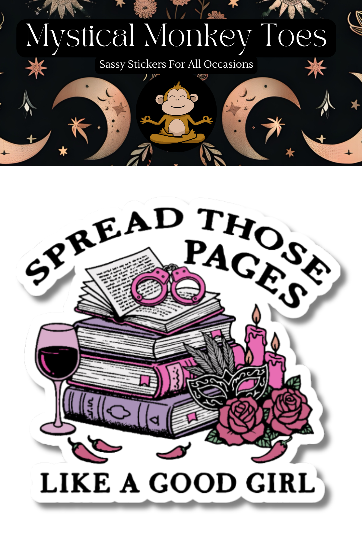 Sticker with books, wine glass, and roses with text 'Spread those pages like a good girl' on a black background with moon and star designs.