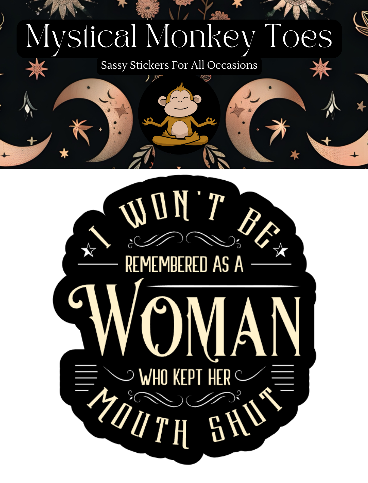 Sticker with motivational quote 'I won't be remembered as a woman who kept her mouth shut' on a black background.