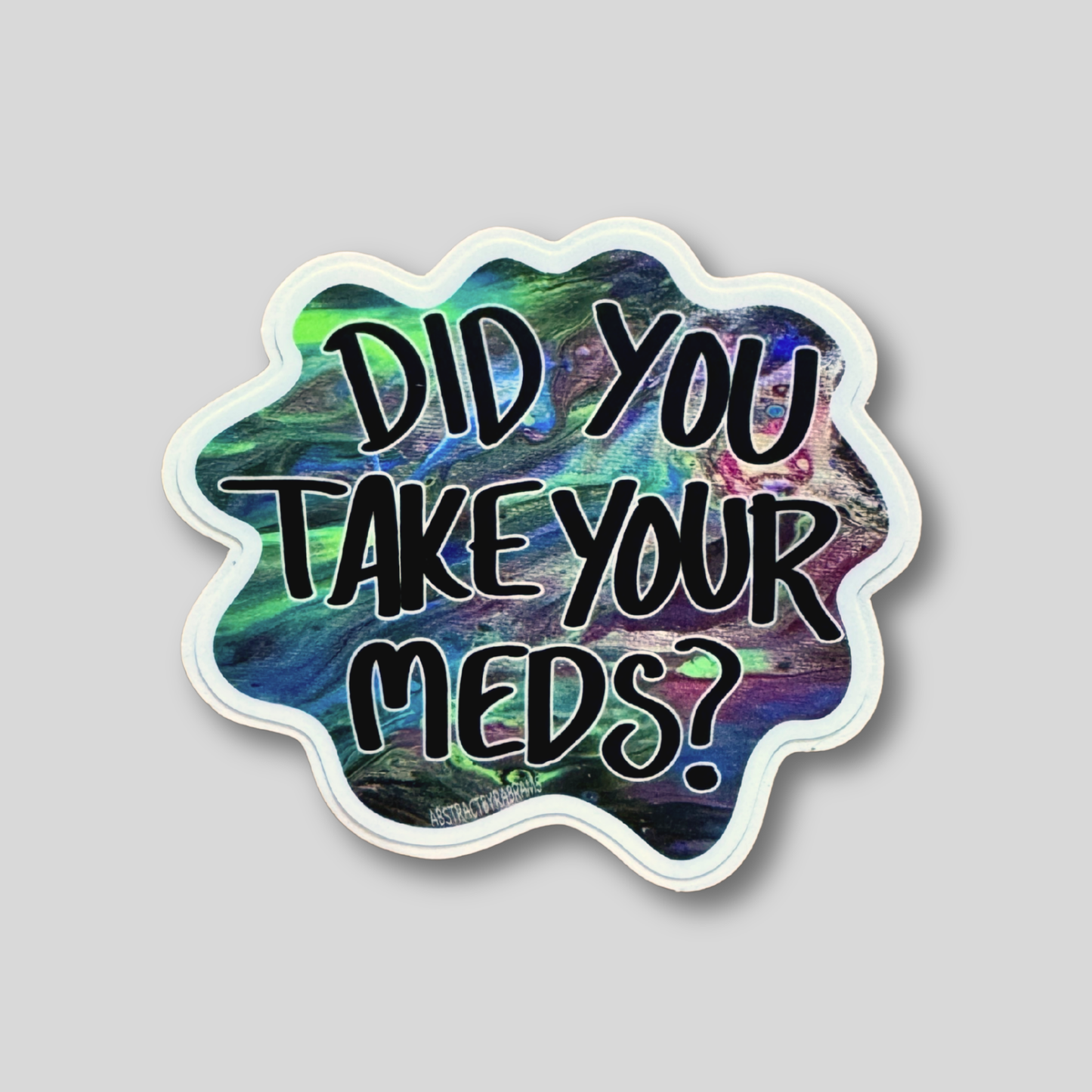 Sticker with 'Did you take your meds?' text on a colorful, wavy background