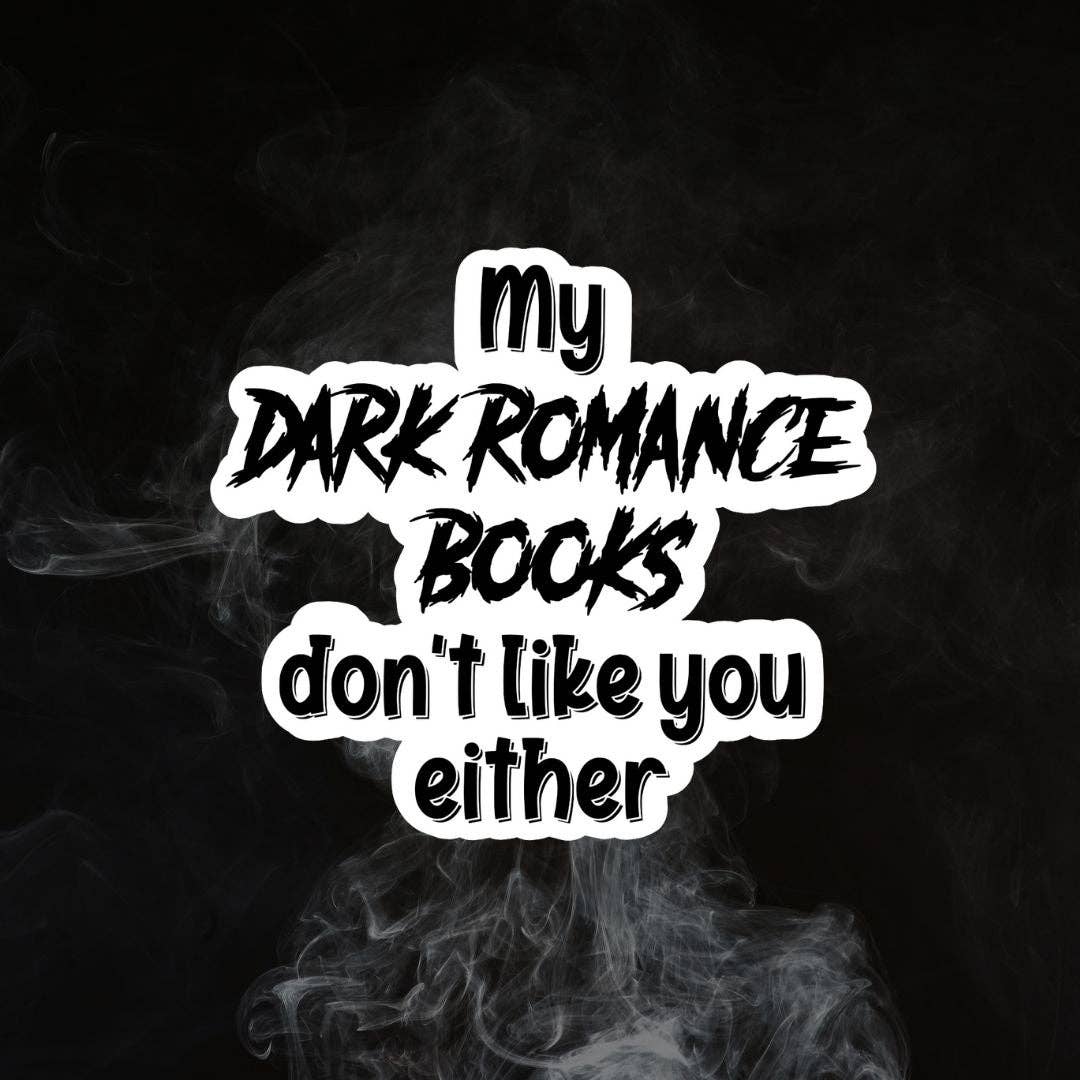 Text 'My Dark Romance Books don't like you either' on a black background with smoke effect.