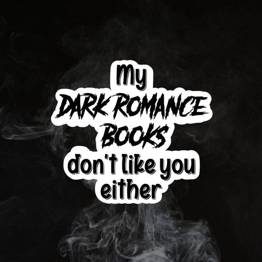 Text 'My Dark Romance Books don't like you either' on a black background with smoke effect.