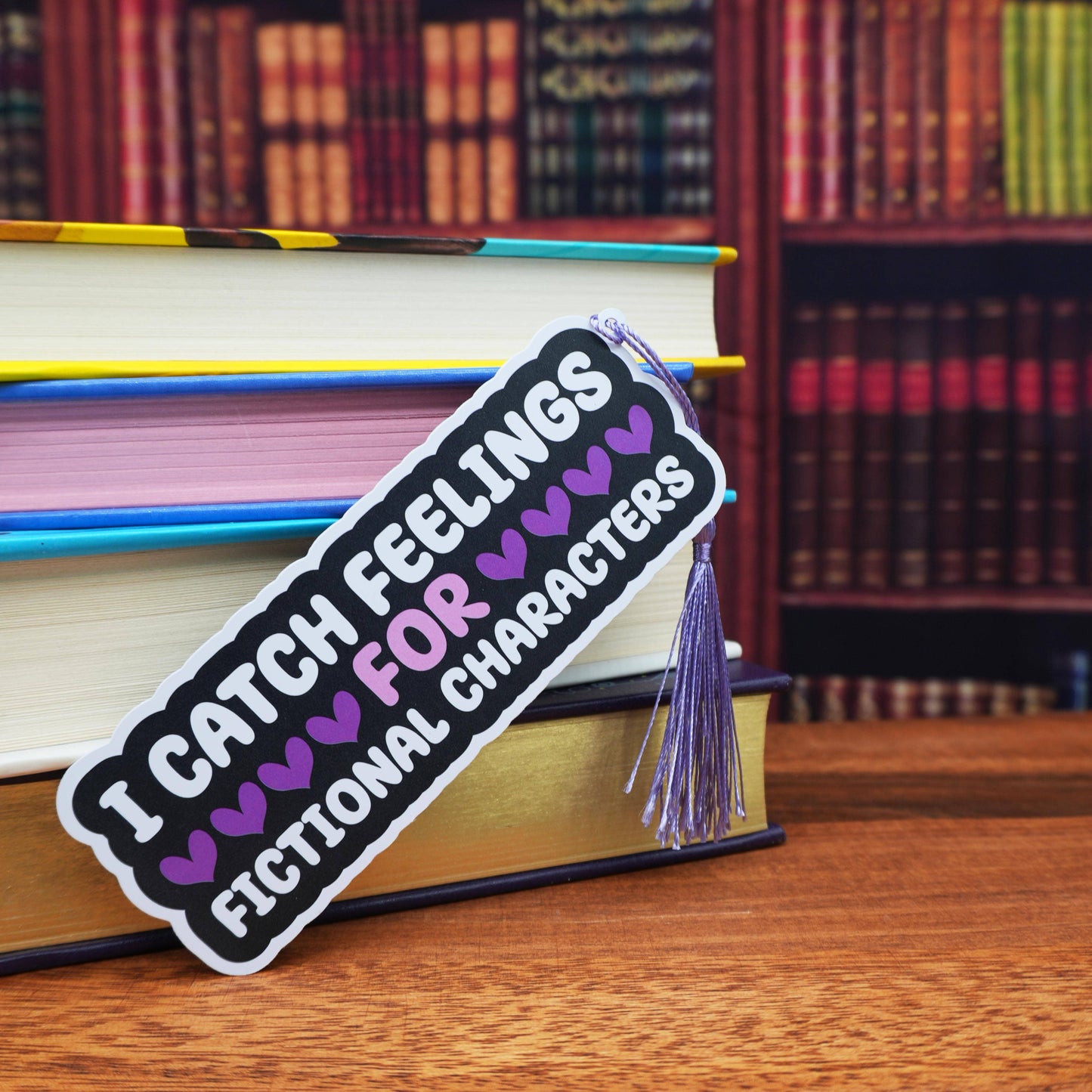 I Catch Feelings For Fictional Characters Bookmark | Book Lover Bookmark
