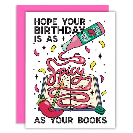 Birthday card with text 'Hope your birthday is as spicy as your books' and a colorful design.