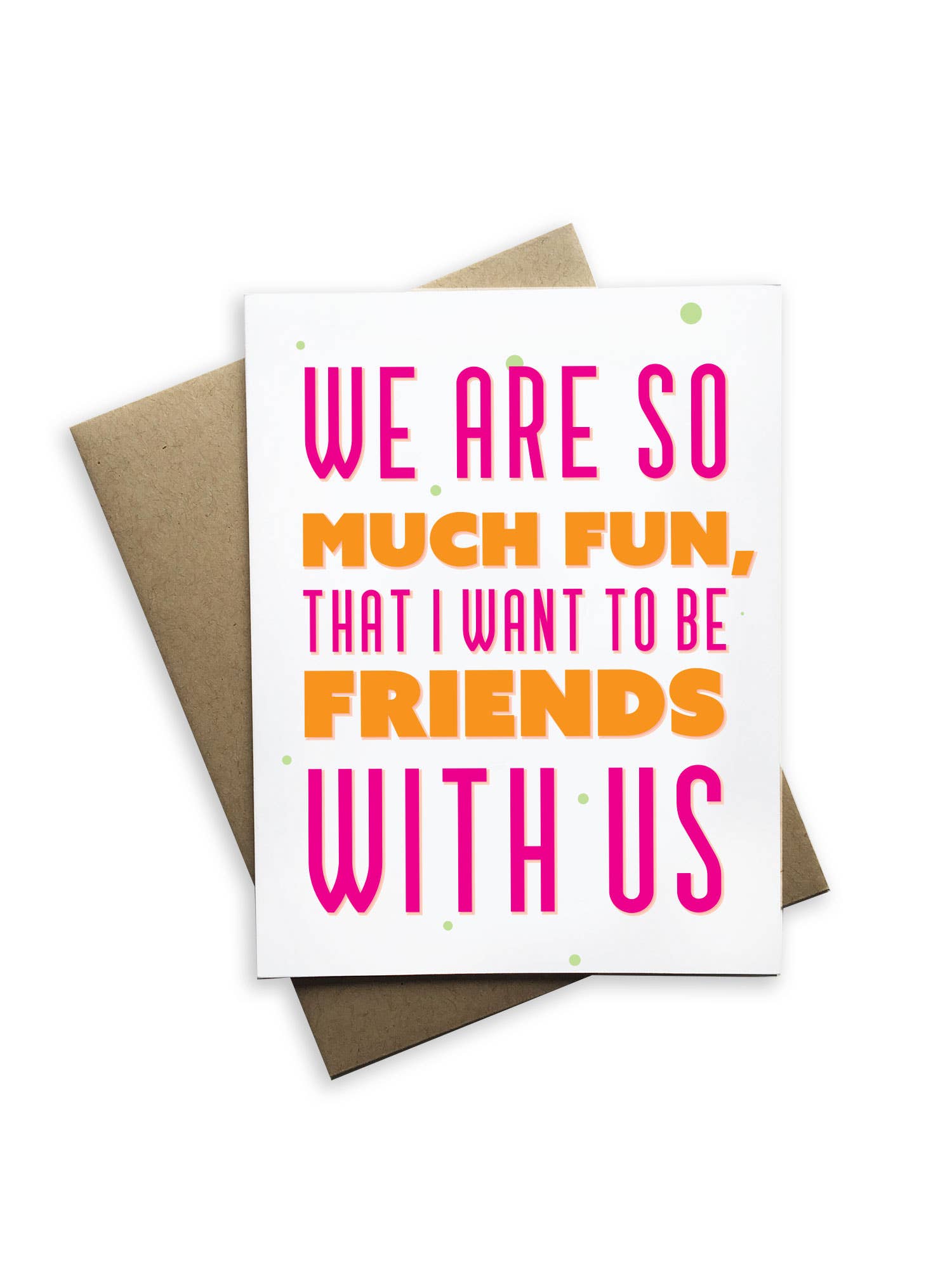 Greeting card with colorful text 'We are so much fun, that I want to be friends with us' on a white background.