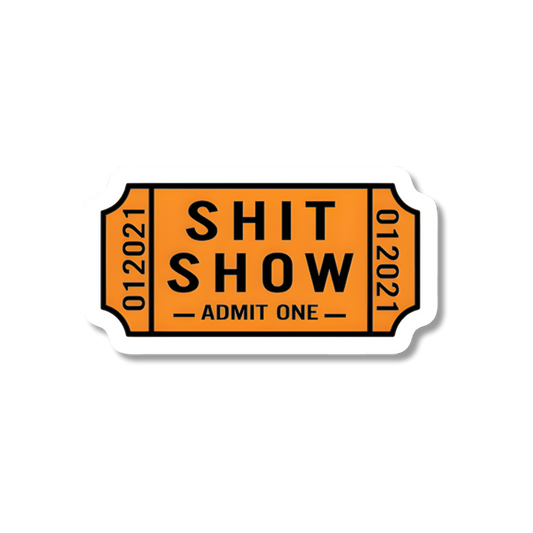 Orange ticket-style sticker with 'SHIT SHOW' text on a white background