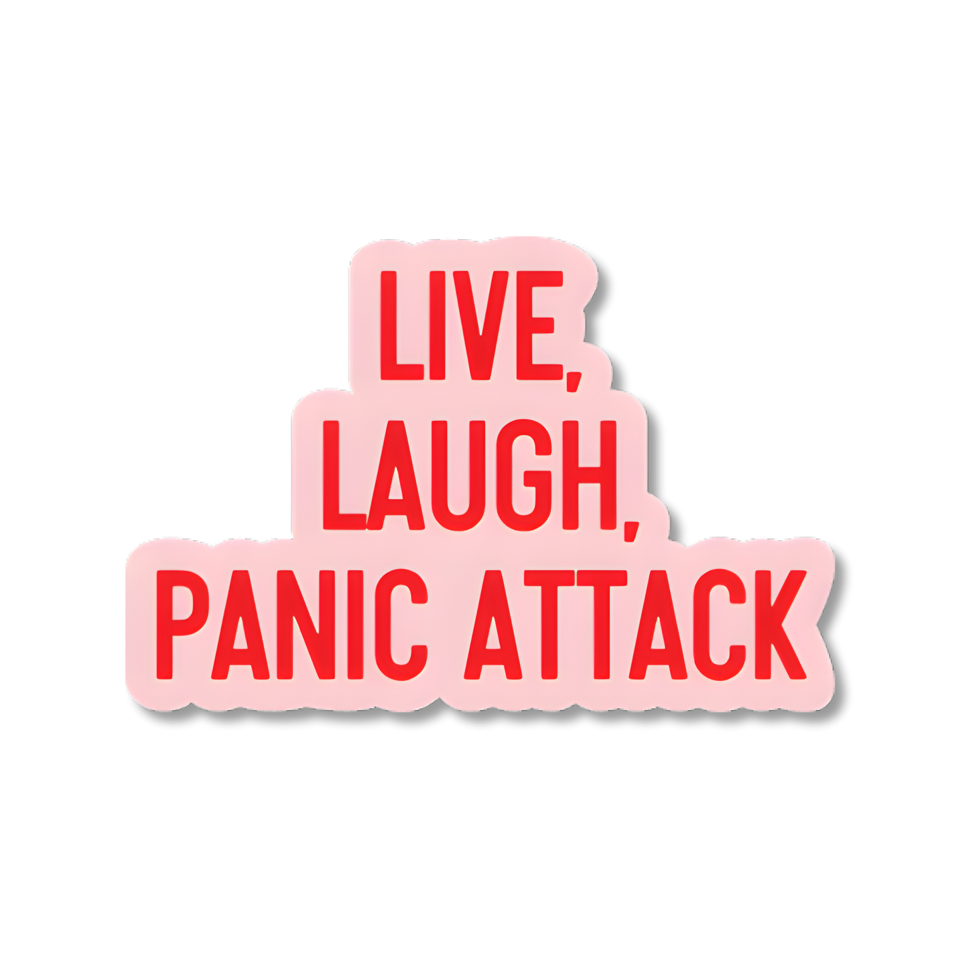 Pink sticker with red text 'Live, Laugh, Panic Attack' on a white background