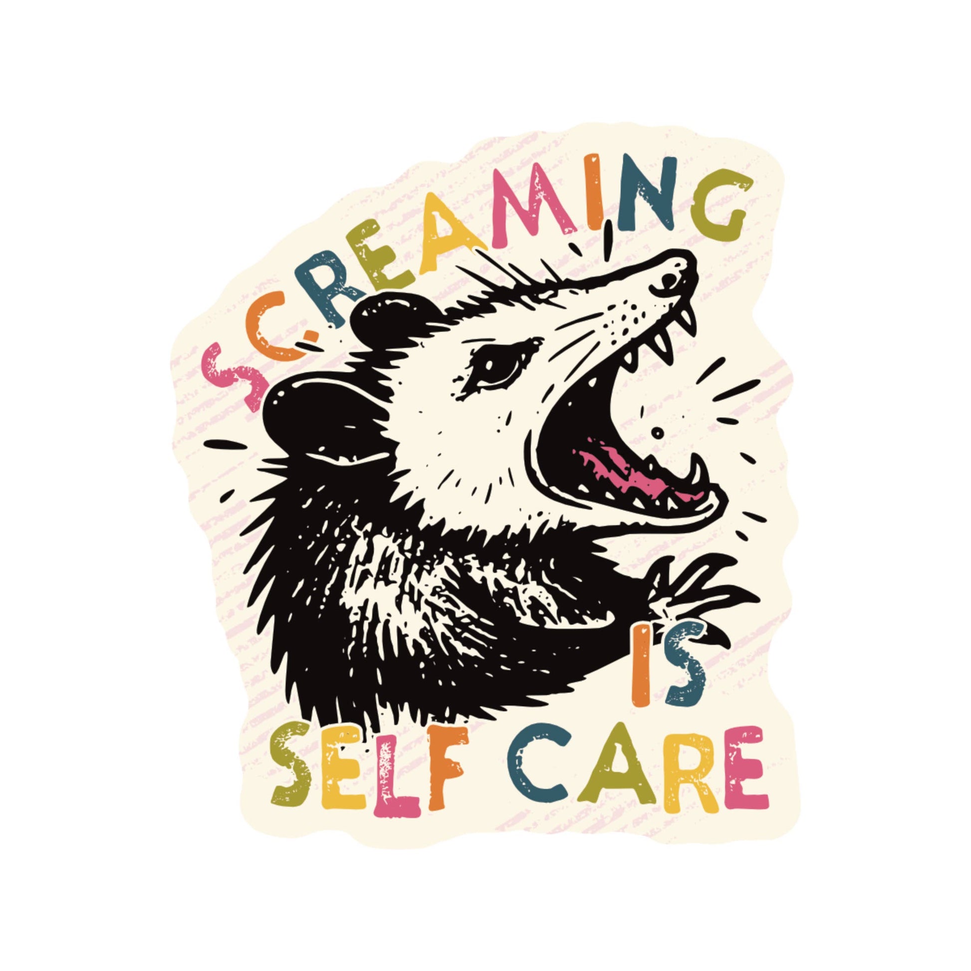 Sticker with an opossum illustration and text 'Screaming is self care' on a white background