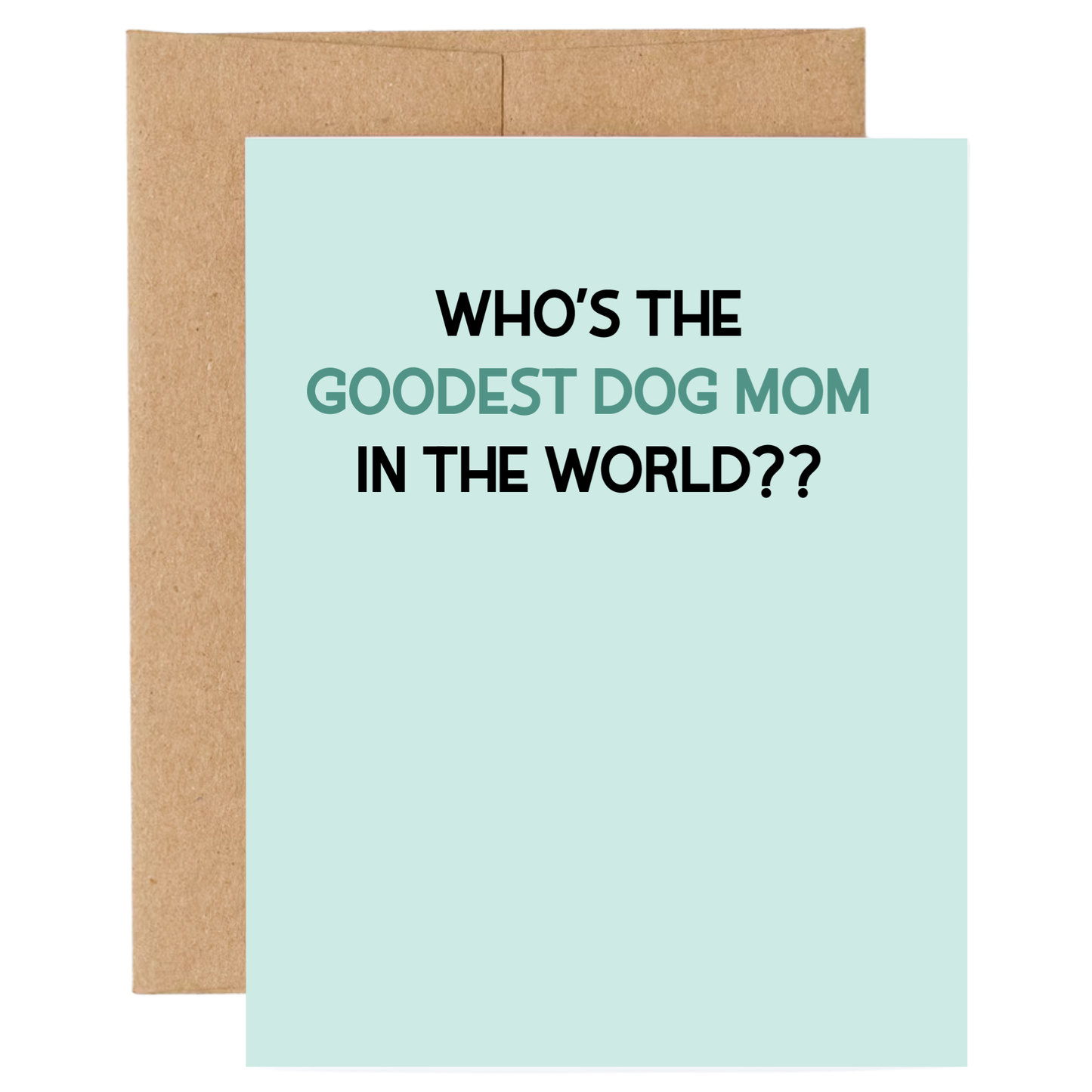 Greeting card with text 'WHO'S THE GOODEST DOG MOM IN THE WORLD?' on a light blue background with a brown envelope.