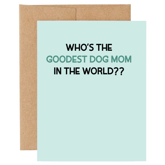 Greeting card with text 'WHO'S THE GOODEST DOG MOM IN THE WORLD?' on a light blue background with a brown envelope.