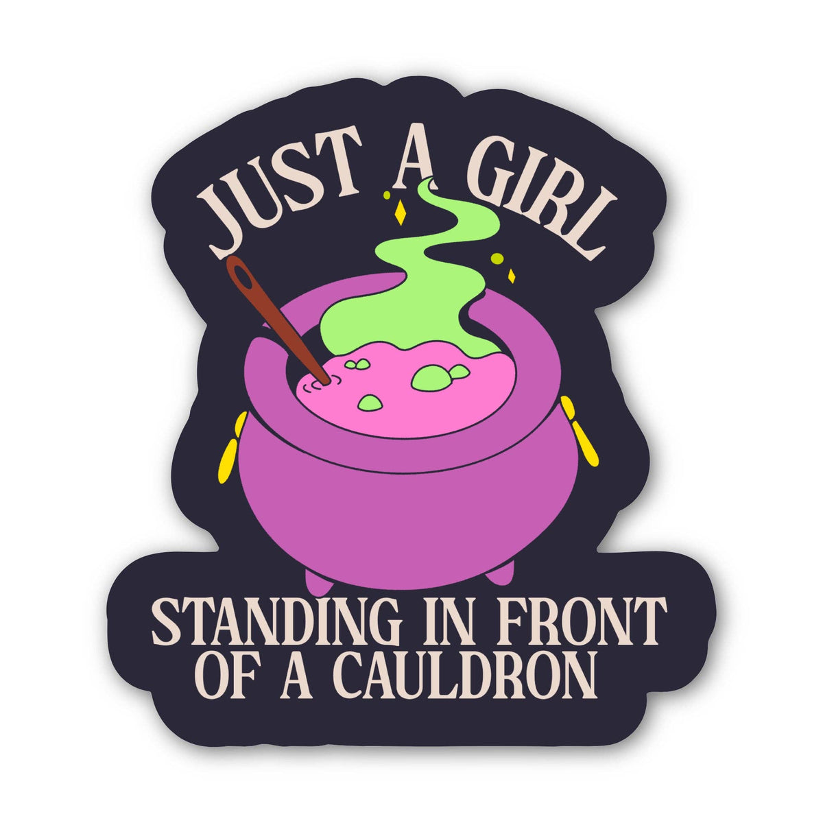 A die-cut sticker featuring a cartoon cauldron with pink potion and green steam, plus the text 'JUST A GIRL' on top and 'STANDING IN FRONT OF A CAULDRON' on the bottom, shown on a plain white background.