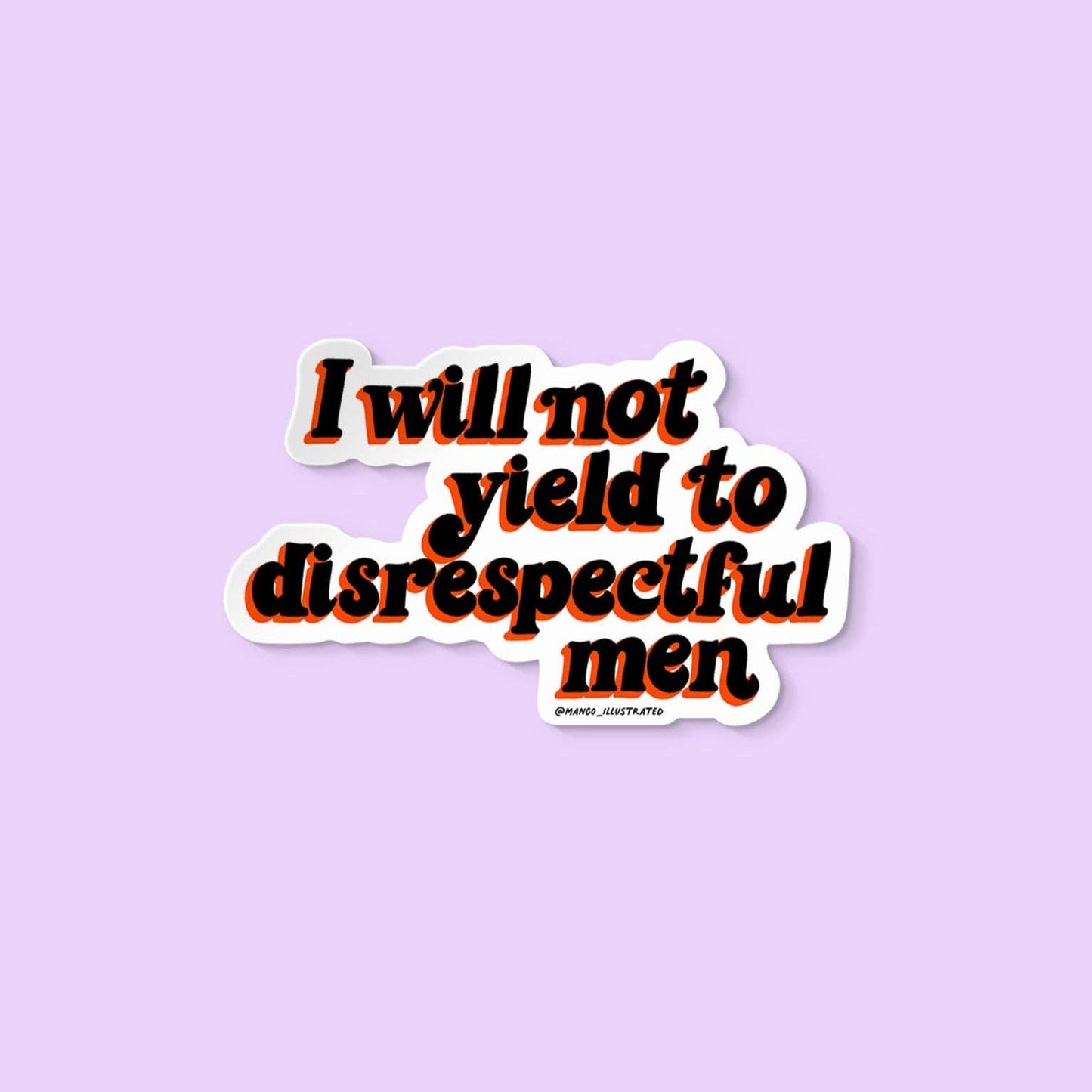 Sticker with text 'I will not yield to disrespectful men' on a light purple background