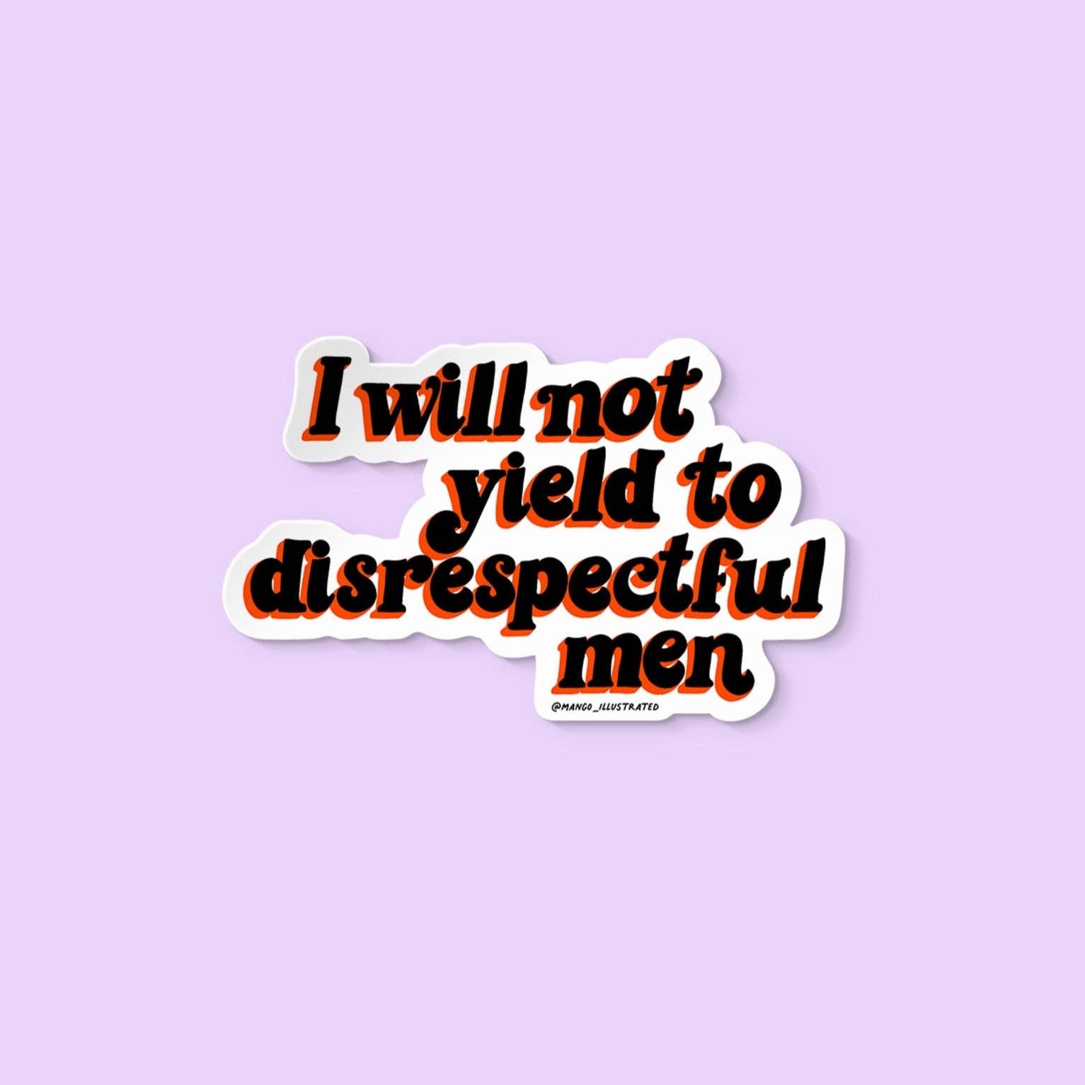 Sticker with text 'I will not yield to disrespectful men' on a light purple background