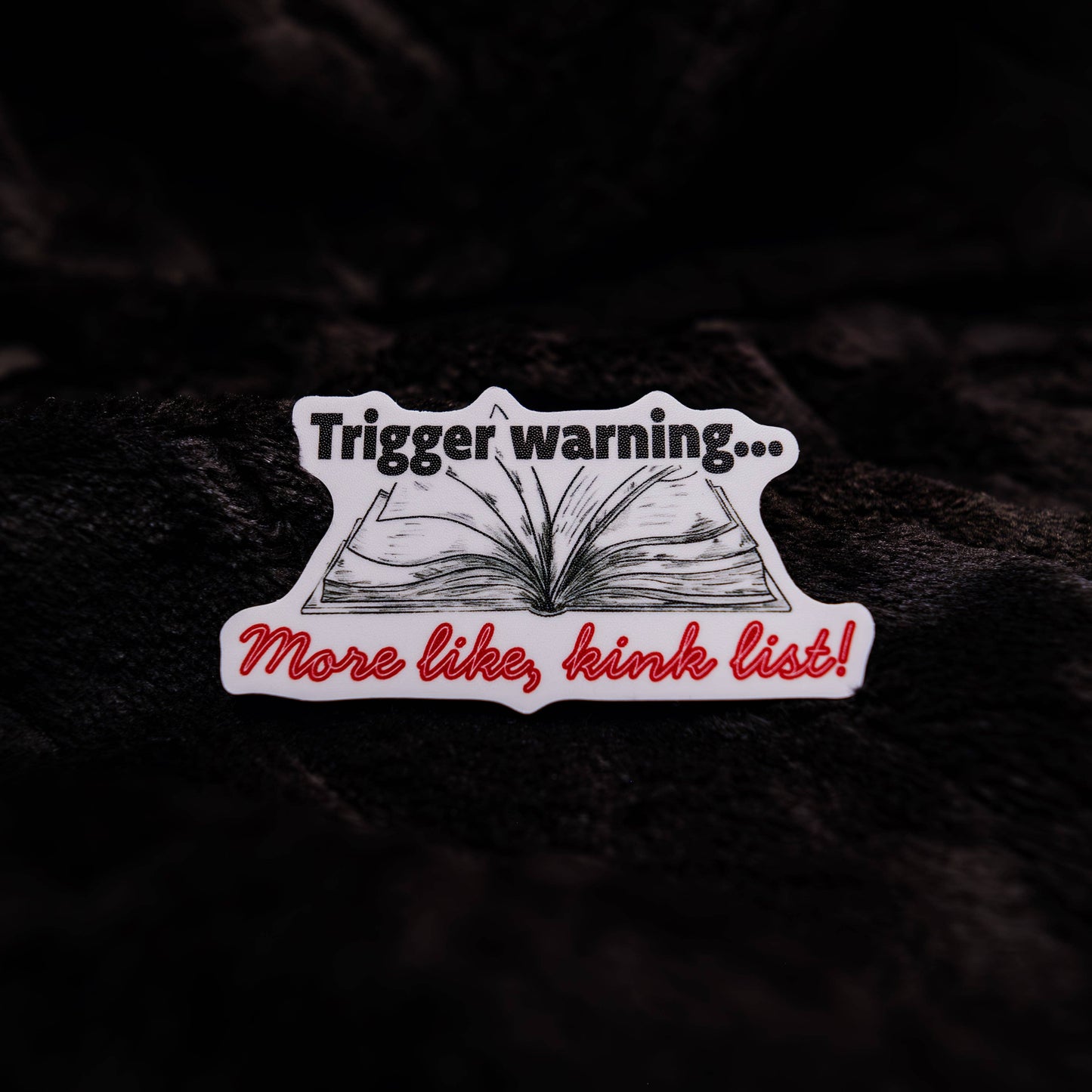Trigger Warning... More Like, Kink List! Sticker | Funny Spicy Reader Vinyl Sticker