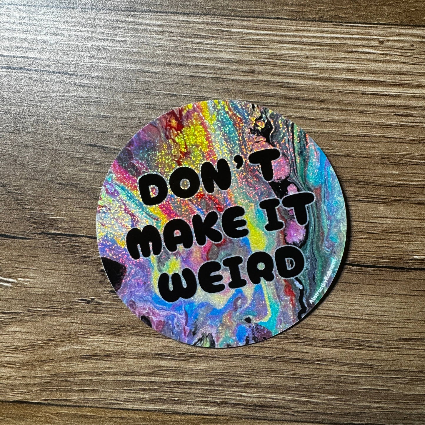 Don't Make It Weird Vinyl Sticker