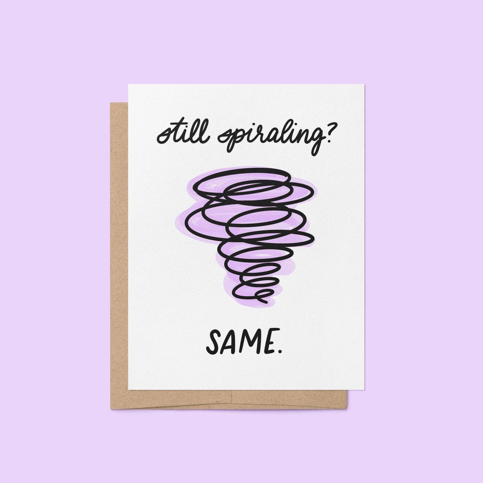Card with a tornado illustration and text 'still spiraling? SAME.' on a purple background