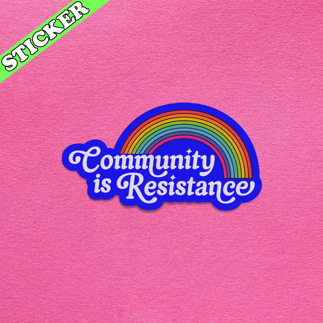 Community Is Resistance Sticker | Rainbow Social Justice & Solidarity Sticker