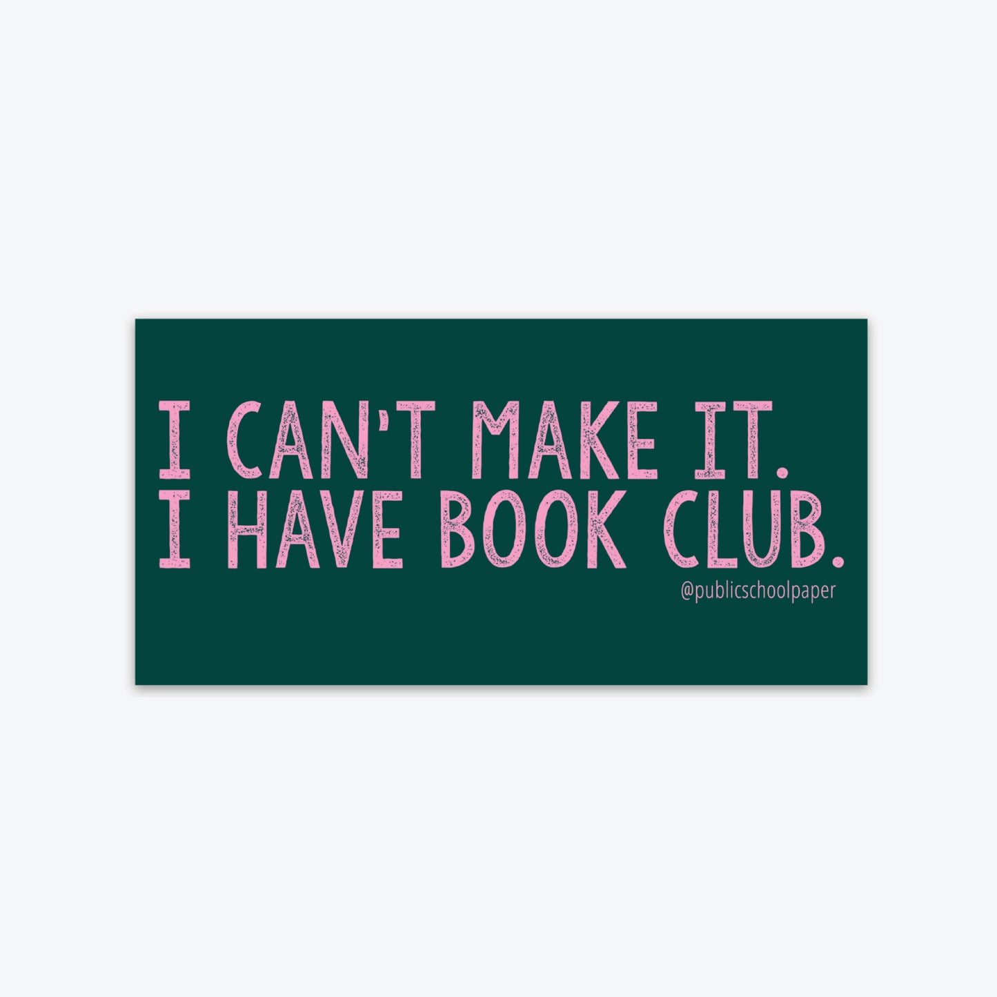 Sticker with text 'I CAN'T MAKE IT. I HAVE BOOK CLUB.' on a green background