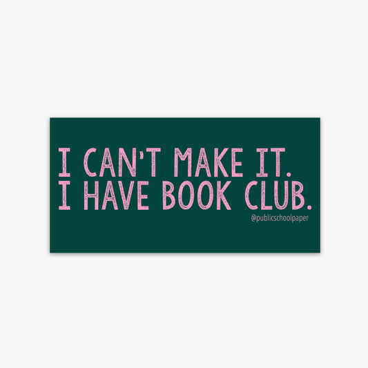 Sticker with text 'I CAN'T MAKE IT. I HAVE BOOK CLUB.' on a green background