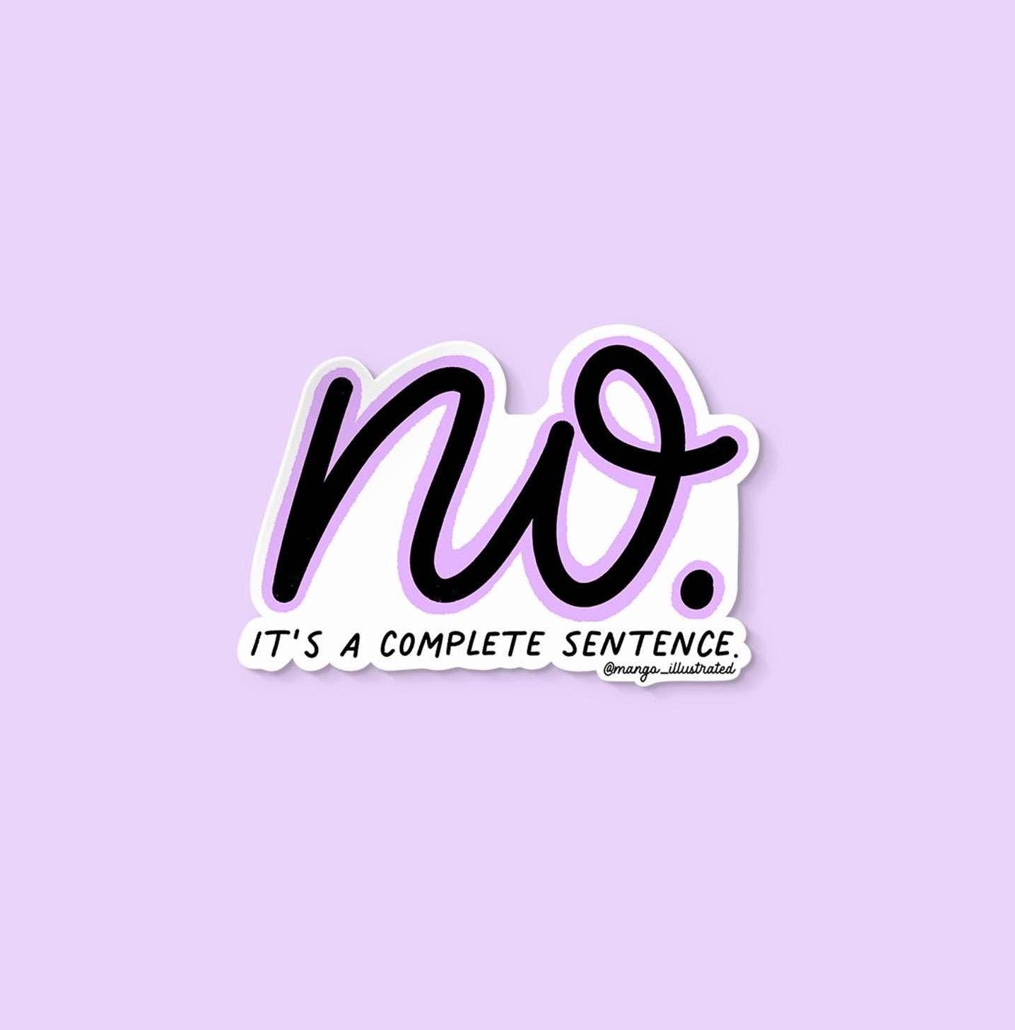 Sticker with 'no. It's a complete sentence.' text on a purple background