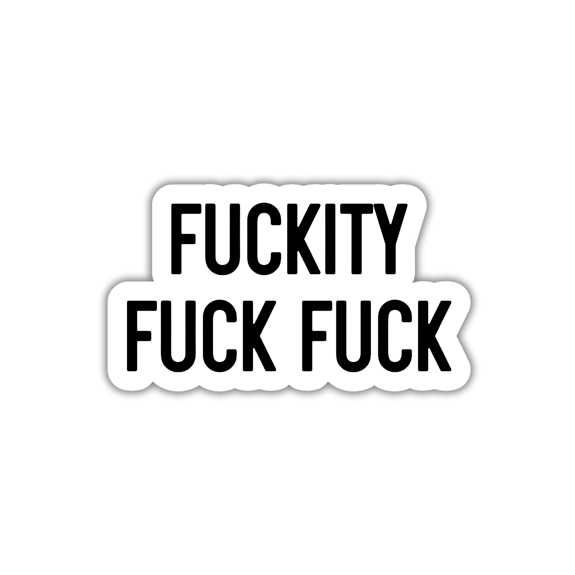 Sticker with the text 'FUCKITY FUCK FUCK' on a white background