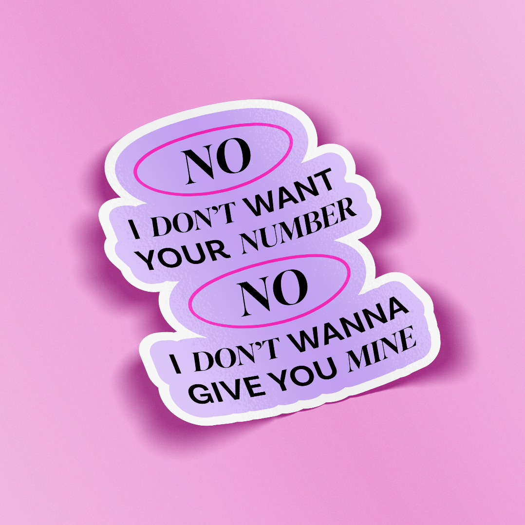 Three stacked die-cut stickers with the text 'NO I DON'T WANT YOUR NUMBER I DON'T WANNA GIVE YOU MINE' in black on a lavender background with pink oval accents, shown on a pink background.