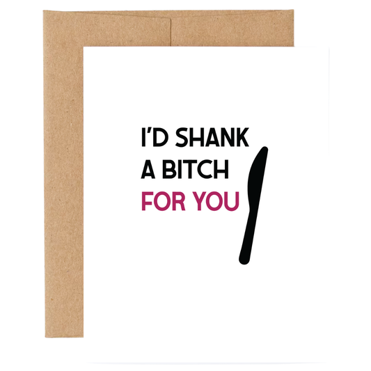 Card with text 'I'd shank a bitch for you' and a knife symbol on a white background.