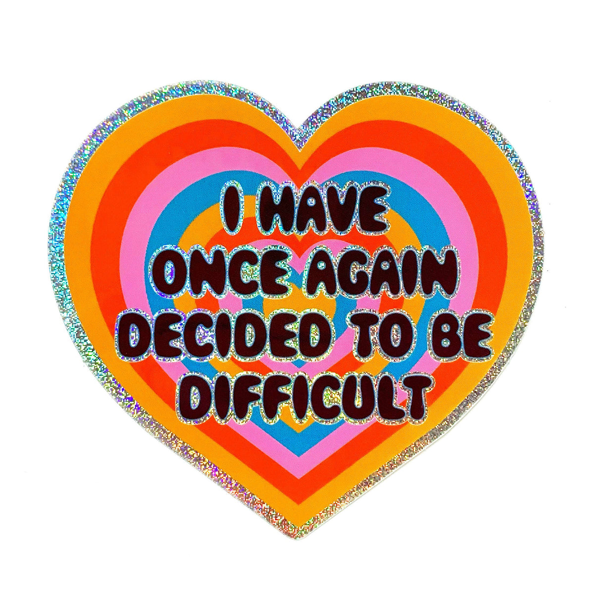 I Have Once Again Decided To Be Difficult Sticker | Glitter Vinyl Sticker