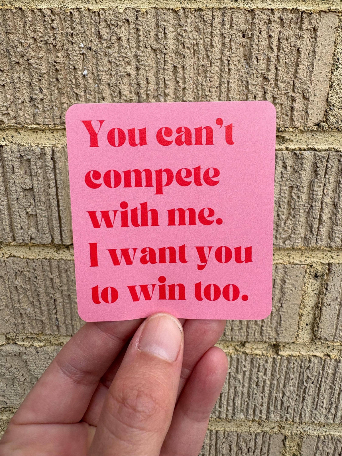 You Can’t Compete With Me Sticker | Women Supporting Women Vinyl Sticker