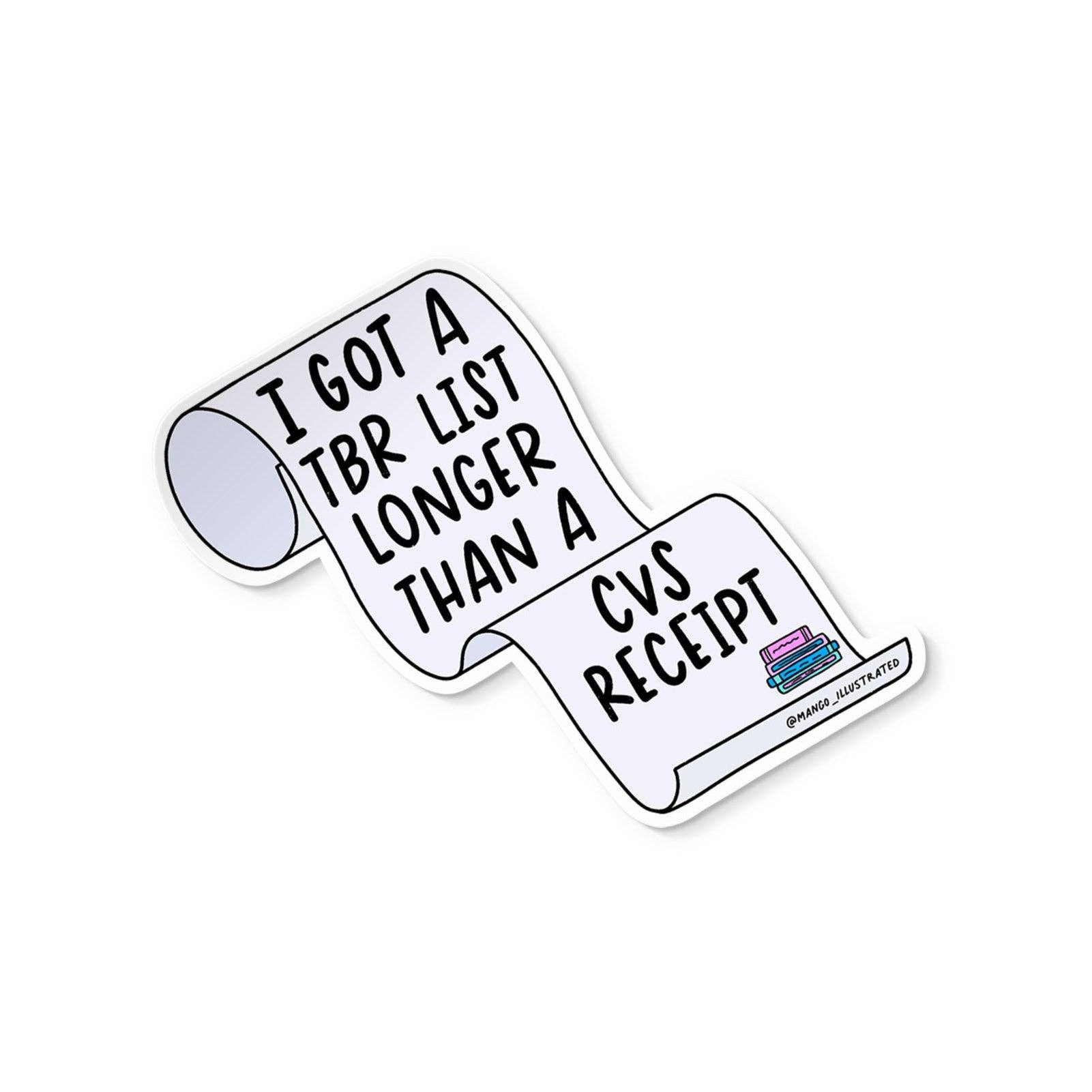 Sticker with text 'I got a TBR list longer than a CVS receipt' on a white background