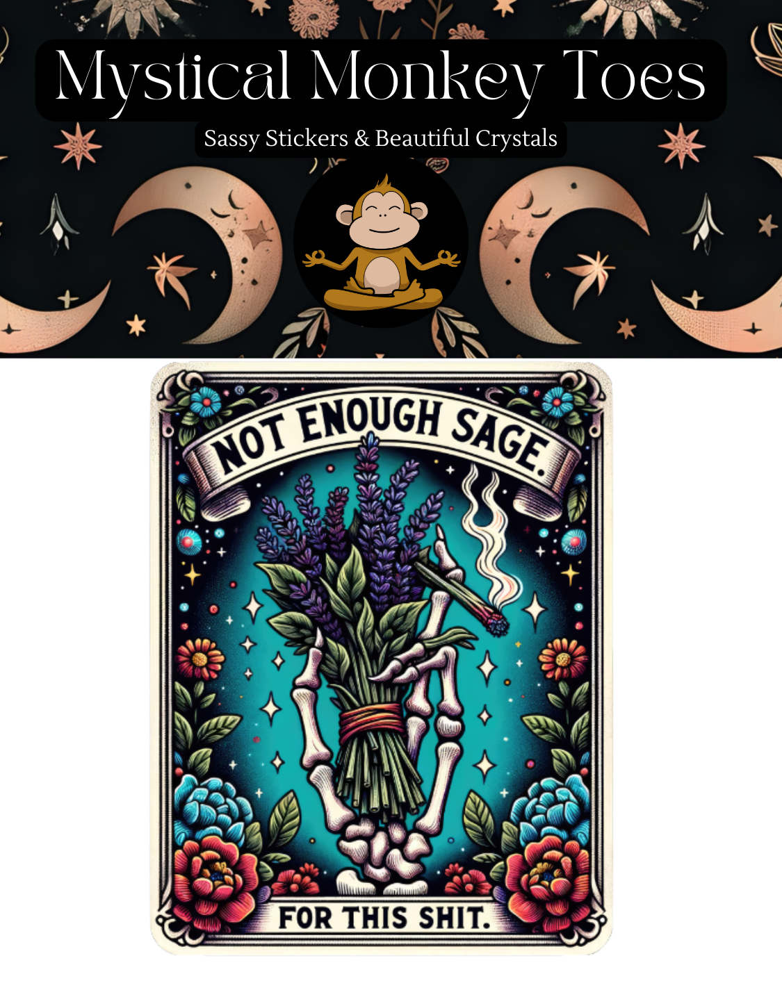 Sticker with skeleton hand holding sage and text 'Not Enough Sage for This Shit' on a colorful background with flowers and text at the top.