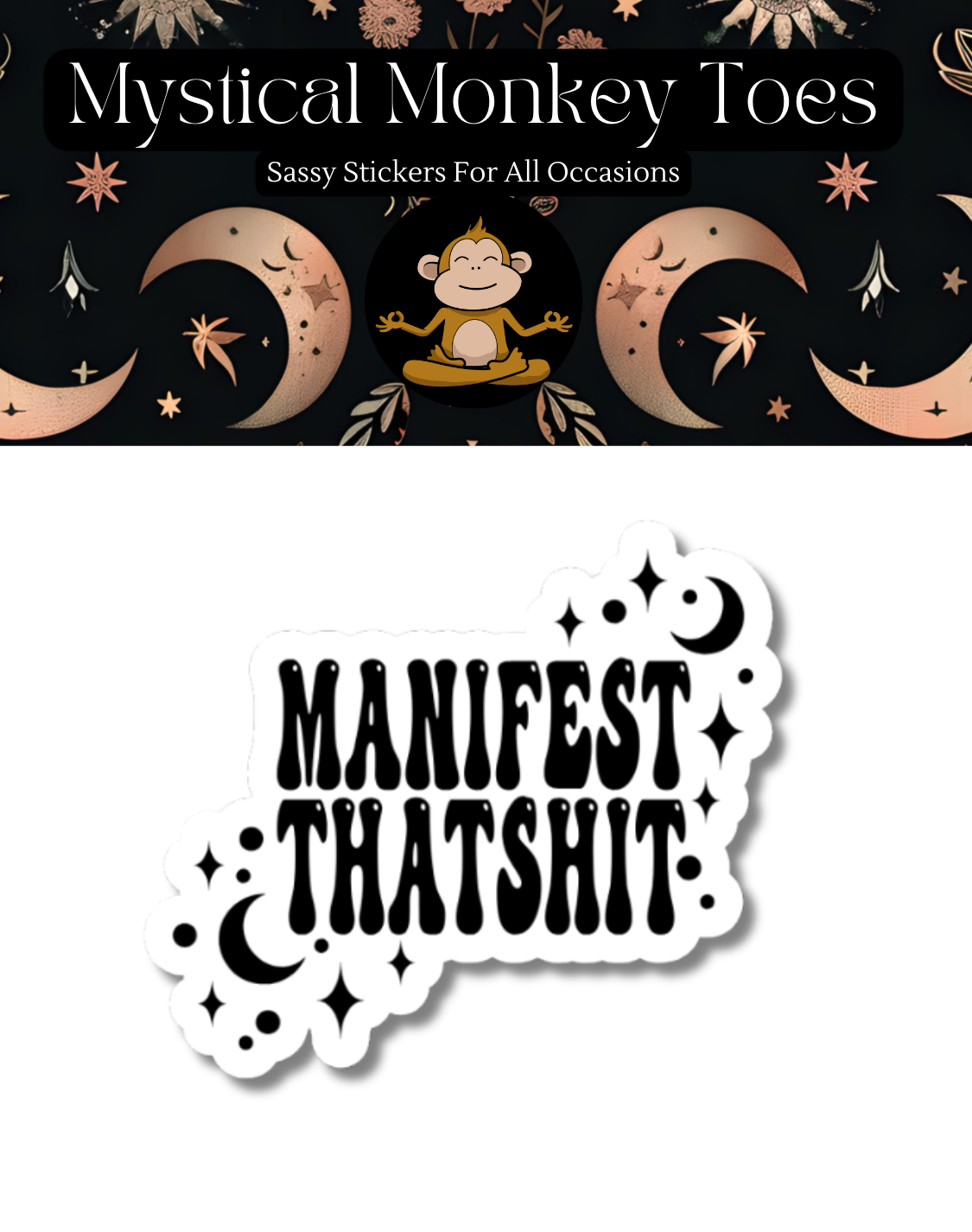 Sticker with 'Manifest Thatshit' text on a white background, featuring celestial designs.