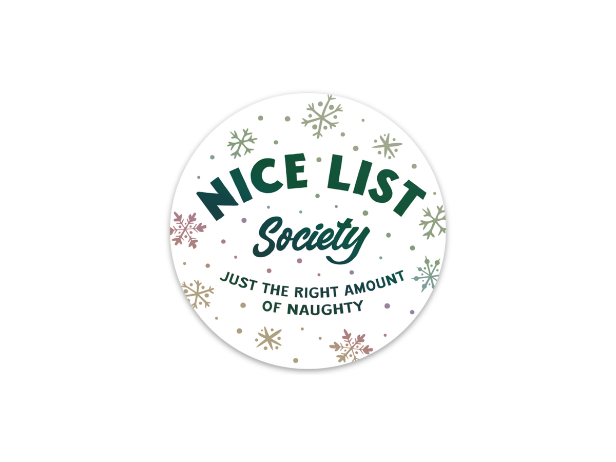 A round white sticker with a festive holiday design featuring the text 'NICE LIST Society' and 'JUST THE RIGHT AMOUNT OF NAUGHTY' in dark green, decorated with small snowflakes and dots in muted green, gold, and pink tones.