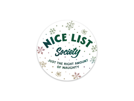 A round white sticker with a festive holiday design featuring the text 'NICE LIST Society' and 'JUST THE RIGHT AMOUNT OF NAUGHTY' in dark green, decorated with small snowflakes and dots in muted green, gold, and pink tones.