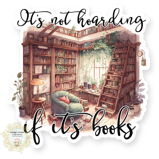 It's Not Hoarding If It's Books Sticker | Funny Reader Gift