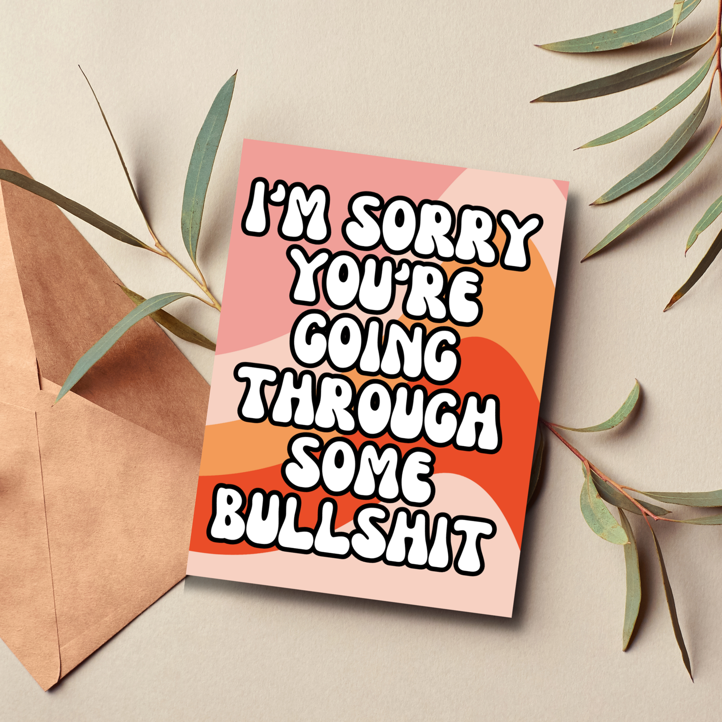 Card with text 'I'm sorry you're going through some bullshit' on a gradient background with an envelope and leaves.