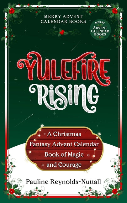 Yulefire Rising: A Christmas Fantasy Advent Calendar Book of Magic and Courage - Ingram