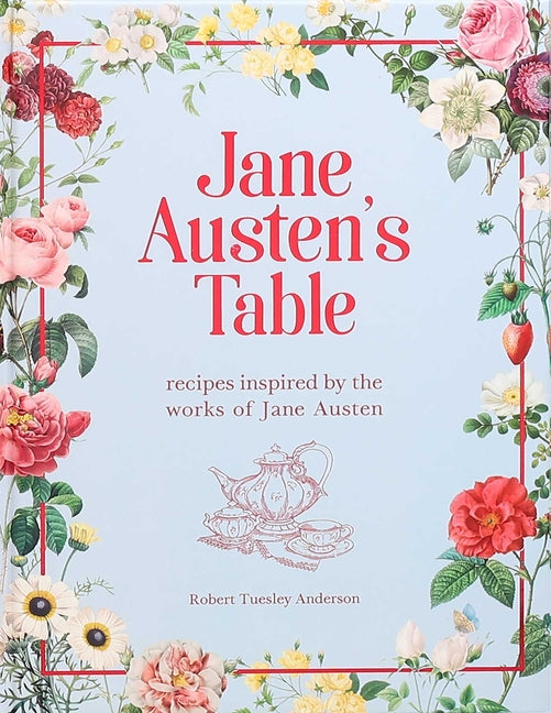 Jane Austen's Table: Recipes Inspired by the Works of Jane Austen - Ingram